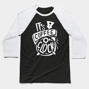 Its Coffee Time - Coffee Lover Quote Artwork Baseball T-Shirt